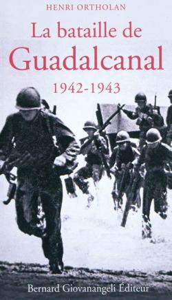 La bataille de guadalcanal 1942-1943 par Henri Ortholan