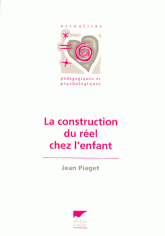 La construction du rel chez l'enfant par Jean Piaget