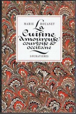 La cuisine amoureuse, courtoise et occitane par Marie Rouanet