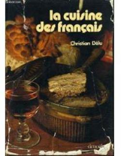 La cuisine des Franais par Christian Dlu