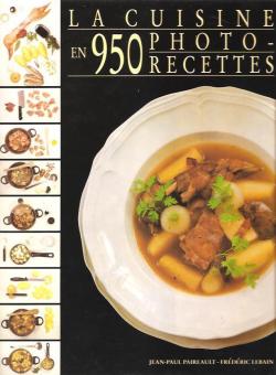 La cuisine en 950 photos-recettes par Jean-Paul Paireault