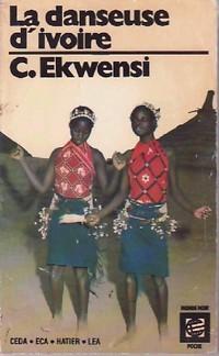 La danseuse d'ivoire de Cyprian Ekwensi, et autres nouvelles de Ngugi, La Guma, Kahiga... par Cyprian Ekwensi