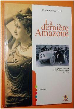 La dernire Amazone : Biographie romance de Camille Crespin du Gast (1868-1942) par Elizabeth Jaeger-Wolff