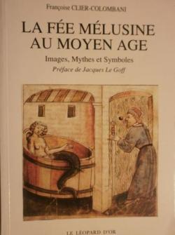 La fe Mlusine au Moyen Age: Images, mythes et symboles par Franoise Clier-Colombani