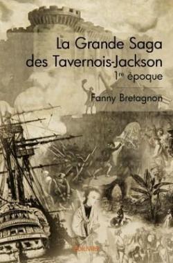 La Grande Saga des Tavernois-Jackson, 1re poque par Fanny Bretagnon