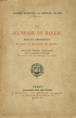 La jeunesse de Balzac : Balzac imprimeur, Balzac et Madame de Berny par Gabriel Hanotaux
