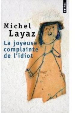 La joyeuse complainte de l'idiot par Michel Layaz