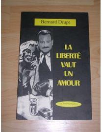 La libert vaut un amour par Bernard Drupt