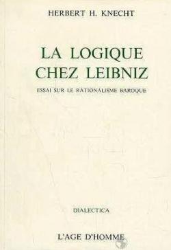 La logique chez Leibnitz par Herbert H. Knecht