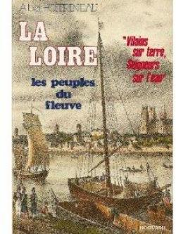 La loire : les peuples du fleuve : 'vilains sur terre, seigneurs sur l'eau' 103197 par Abel Poitrineau