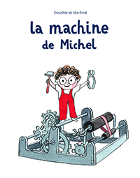 La machine de Michel par Dorothée de Monfreid