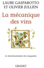 La mcanique des vins: Le renchantement du Languedoc par Laure Gasparotto