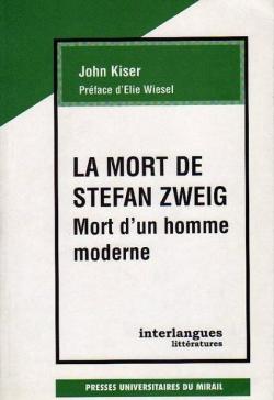 La mort de Stefan Zweig: Mort d'un homme moderne par John W. Kiser