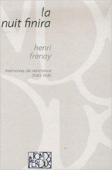 La nuit finira : Mmoires de rsistance 1940-1945 par Henri Frenay