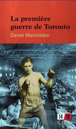 La premire guerre de Toronto par Daniel Marchildon