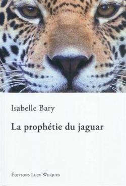 La prophtie du jaguar par Isabelle Bary