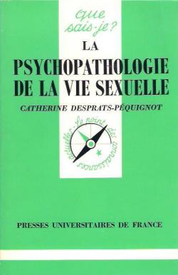 La psychopathologie de la vie sexuelle par Catherine Desprats-Pquignot