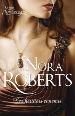 La Saga des MacGregor, tome 3 : Les Hritiers ennemis par Nora Roberts