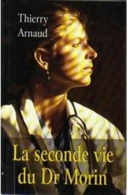 La seconde vie du Dr Morin par Thierry Arnaud