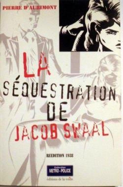 La squestration de Jacob Swaal (Collection dirige par Corinne Mongereau et Claude Four) par  Pierre d' Aurimont