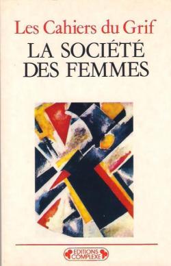 La socit des femmes par Revue Les Cahiers du Grif