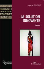 La solution innovante par Anatole  Tokofa