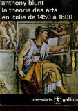 La theorie des arts en Italie de 1450 a 1600 par Anthony Blunt