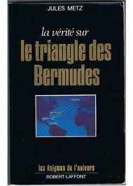 La vrit Sur Le triangle Des Bermudes par Jules Metz