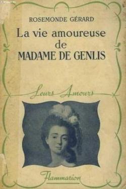 La vie amoureuse de madame de Genlis par Rosemonde Grard
