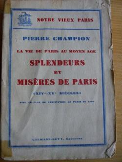 La vie de Paris au moyen ge - Splendeurs et misres de Paris ( XIVe - XV sicles) par Pierre Champion