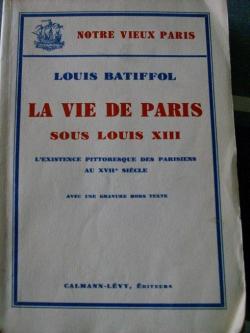 La vie de Paris sous Louis XIII par Louis Batiffol