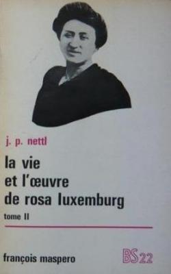 La vie et l'uvre de Rosa Luxemburg tome 2 par John Peter Nettl
