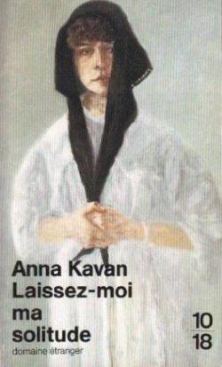 Laissez-moi ma solitude par Anna Kavan