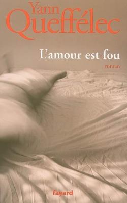 L'amour est fou par Yann Quefflec
