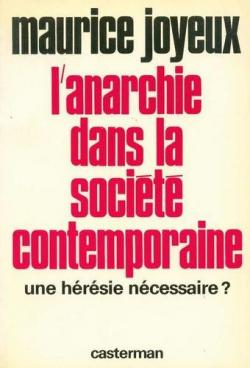 L'anarchie dans la societe contemporaine : une heresie necessaire ? par Maurice Joyeux