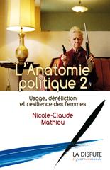 L'anatomie politique II usage drliction et rsilience des femmes par Nicole-Claude Mathieu