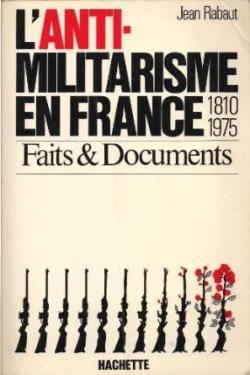 L'anti-militarisme en France 1810 - 1975 - faits documents in-8 br. 253 pp. 0, 408 kg par Jean Rabaut
