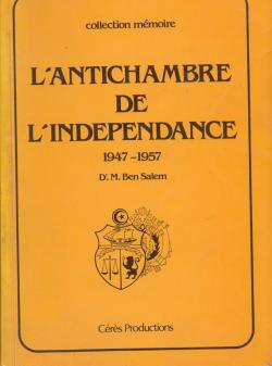 L'antichambre de l'indpendance : 1947 - 1957 par  Dr Ben Salem