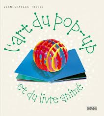 L'art du pop up et du livre anim par Jean-Charles Trebbi