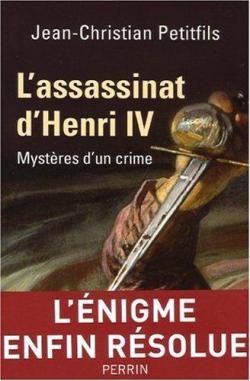 L'assassinat d'Henri IV par Jean-Christian Petitfils