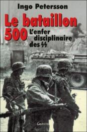 Le Bataillon 500 : L'Enfer disciplinaire des SS par Ingo Petreson