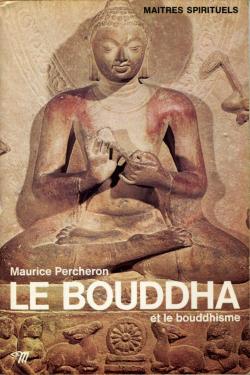 Le Bouddha et le bouddhisme par Maurice Percheron