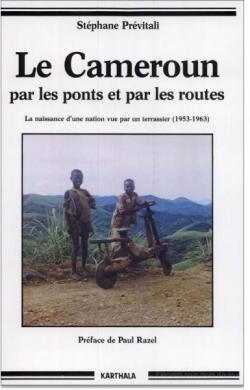 Le Cameroun par les ponts et par les routes par Stphane Prvitali