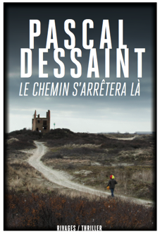 Le chemin s'arrêtera là par Pascal Dessaint