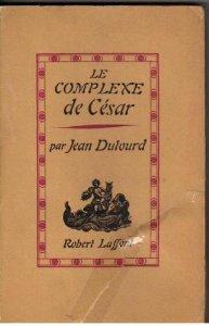 Le Complexe de Csar par Jean Dutourd