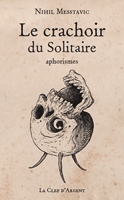 Le Crachoir du Solitaire par Nihil Messtavic