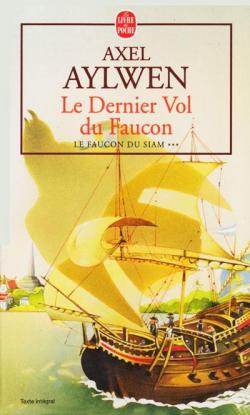 Le Faucon du Siam, tome 3 : Le Dernier vol du faucon par Axel Aylwen