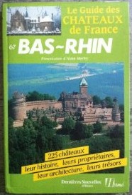 Le Guide des Chteaux de France : Bas-Rhin (67) : 225 chteaux, leur histoire, leurs propritaires, leur architecture, leurs trsors par Guide Dernires Nouvelles d`Alsace