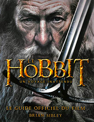 Le Hobbit, un voyage inattendu : Le guide officiel du film par Brian Sibley