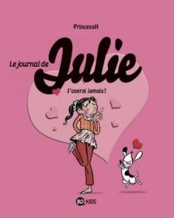 Le Journal de Julie, tome 3 :  J'oserai jamais par  PrincessH